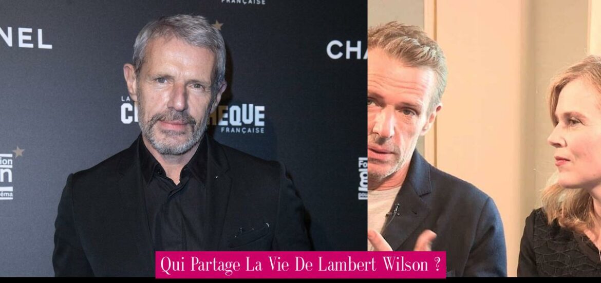 qui-partage-la-vie-de-lambert-wilson