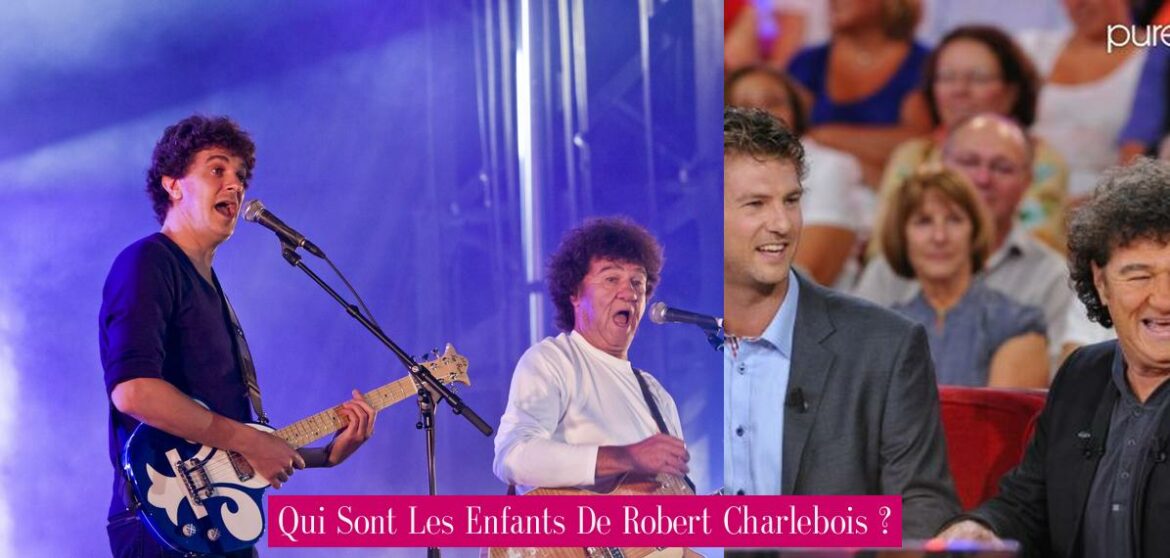 qui-sont-les-enfants-de-robert-charlebois