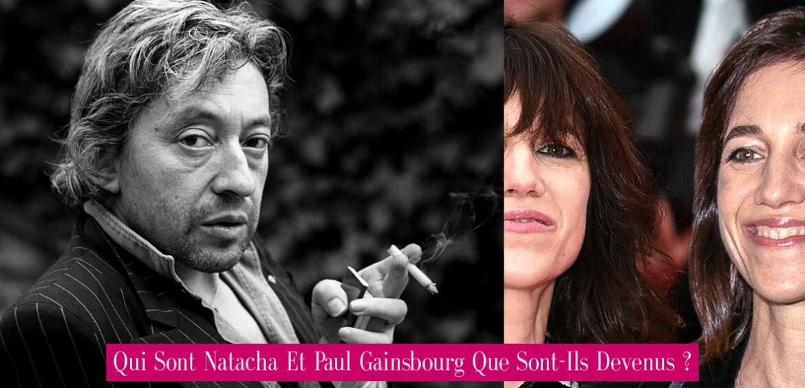 qui-sont-natacha-et-paul-gainsbourg-que-sont-ils-devenus