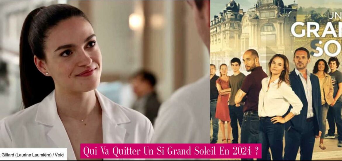 qui-va-quitter-un-si-grand-soleil-en-2024
