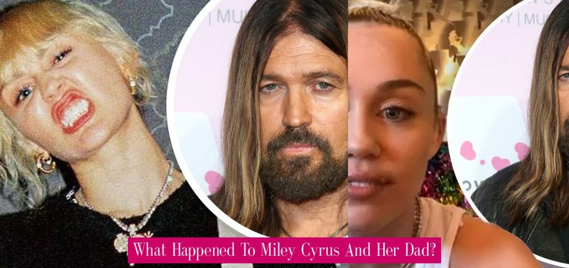 what-happened-to-miley-cyrus-and-her-dad