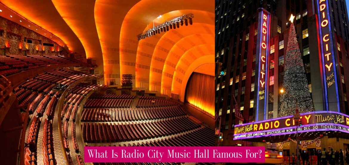 what-is-radio-city-music-hall-famous-for