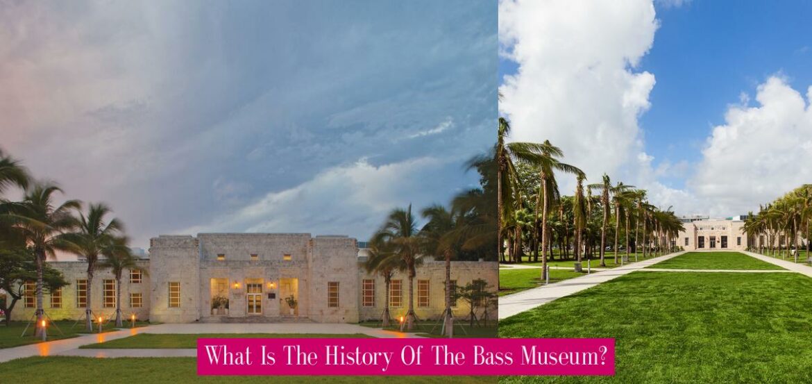 What Is The History Of The Bass Museum? - Revue Stars — Nouvelles ...