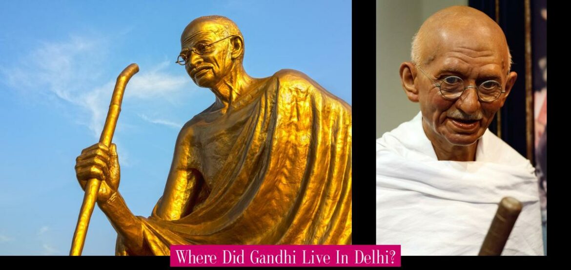 where-did-gandhi-live-in-delhi