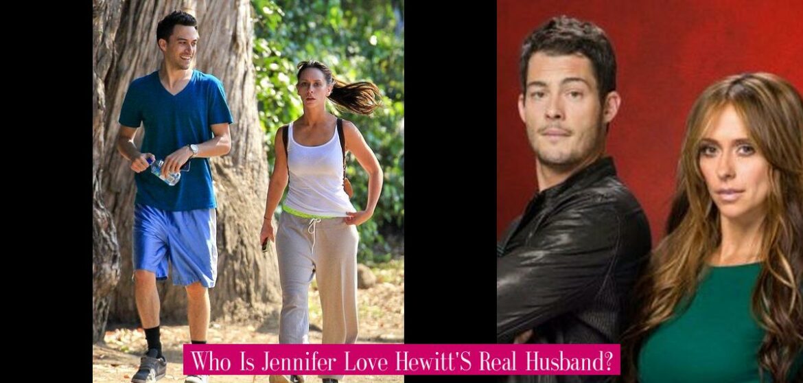 who-is-jennifer-love-hewitt-s-real-husband